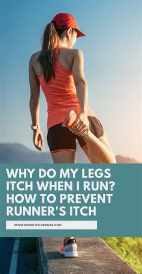 Legs Itching When Running: A Symphony of Sensations and Theories